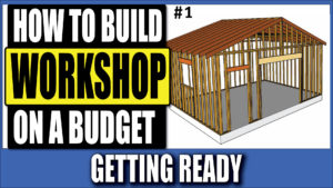 How To Build a Workshop On a Budget – Part 1
